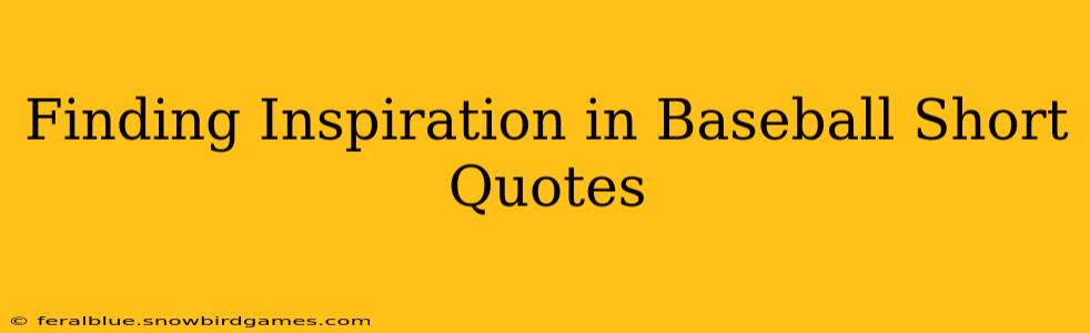 Finding Inspiration in Baseball Short Quotes