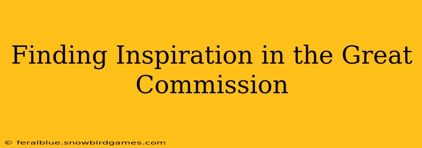 Finding Inspiration in the Great Commission