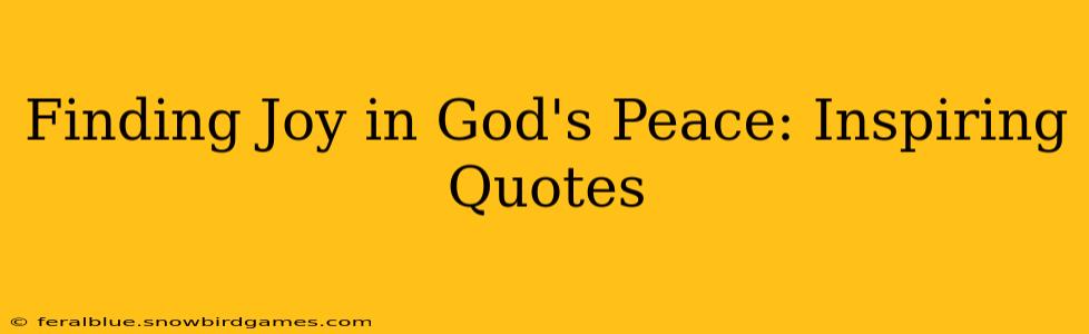 Finding Joy in God's Peace: Inspiring Quotes