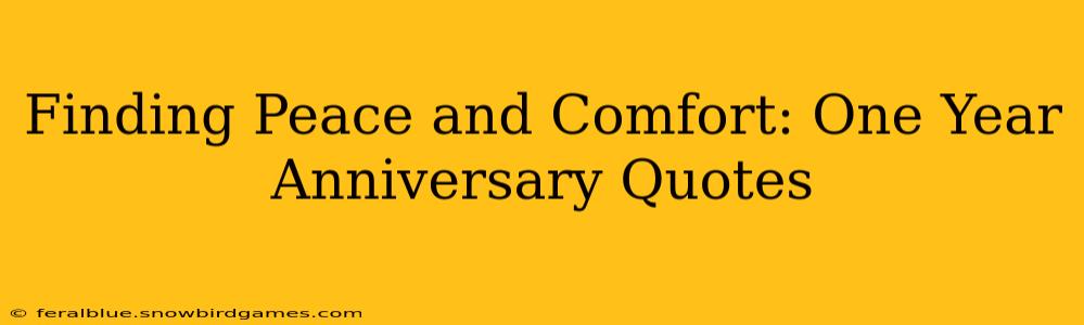 Finding Peace and Comfort: One Year Anniversary Quotes