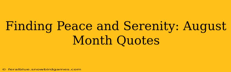 Finding Peace and Serenity: August Month Quotes