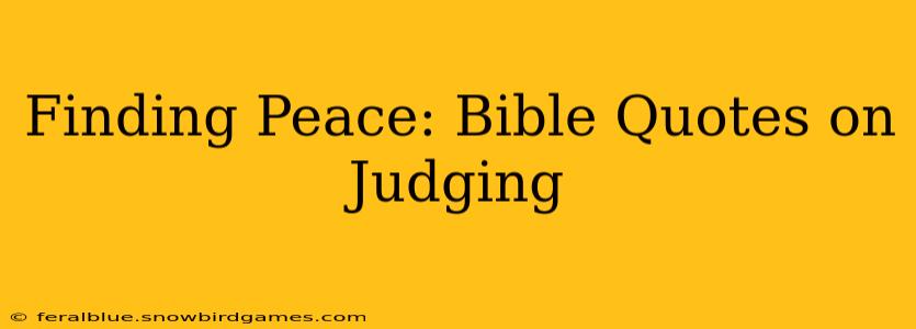 Finding Peace: Bible Quotes on Judging