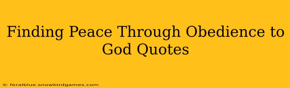 Finding Peace Through Obedience to God Quotes