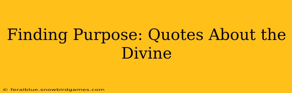 Finding Purpose: Quotes About the Divine
