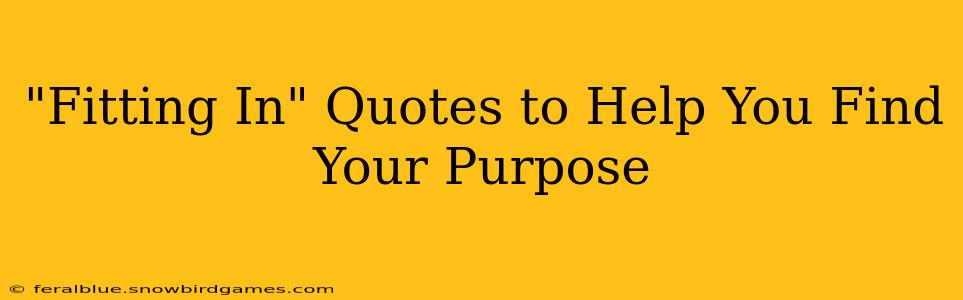 "Fitting In" Quotes to Help You Find Your Purpose