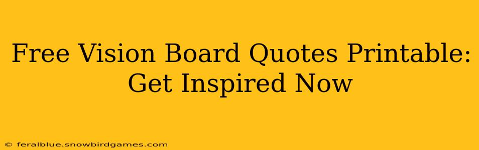 Free Vision Board Quotes Printable: Get Inspired Now