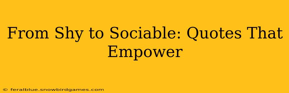 From Shy to Sociable: Quotes That Empower