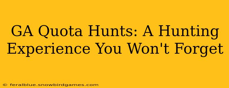 GA Quota Hunts: A Hunting Experience You Won't Forget