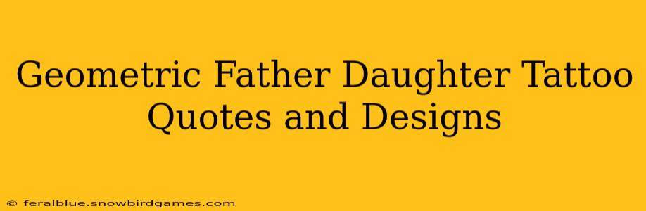 Geometric Father Daughter Tattoo Quotes and Designs