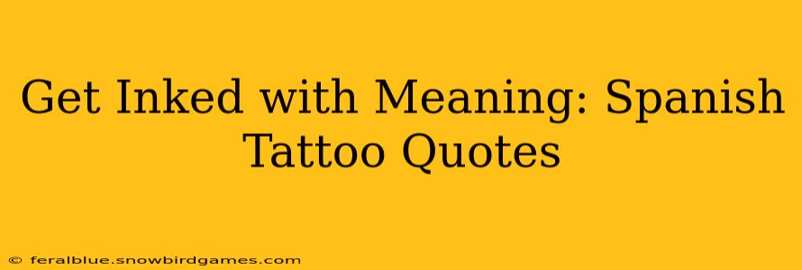Get Inked with Meaning: Spanish Tattoo Quotes