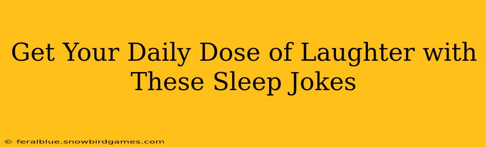 Get Your Daily Dose of Laughter with These Sleep Jokes