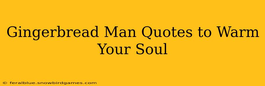 Gingerbread Man Quotes to Warm Your Soul