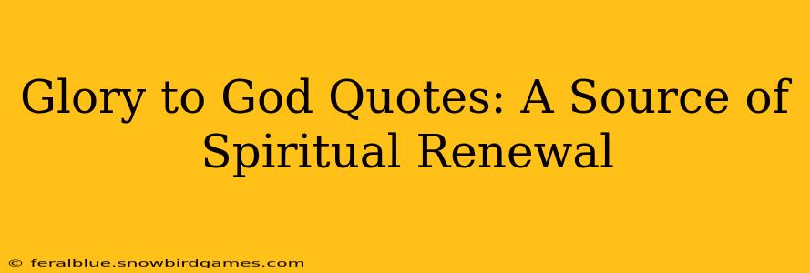 Glory to God Quotes: A Source of Spiritual Renewal