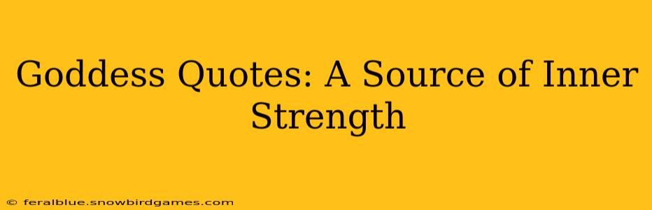 Goddess Quotes: A Source of Inner Strength
