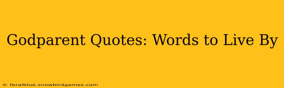 Godparent Quotes: Words to Live By