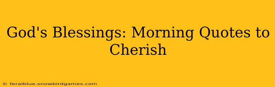 God's Blessings: Morning Quotes to Cherish