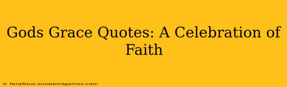 Gods Grace Quotes: A Celebration of Faith