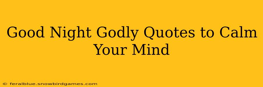 Good Night Godly Quotes to Calm Your Mind