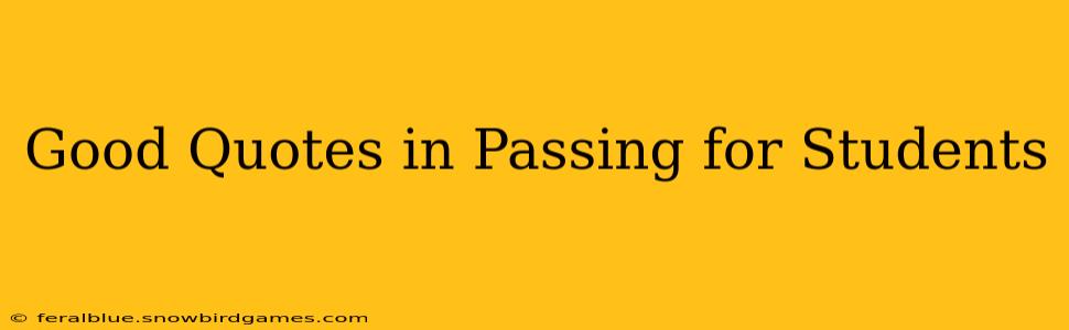 Good Quotes in Passing for Students
