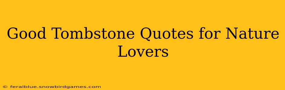 Good Tombstone Quotes for Nature Lovers