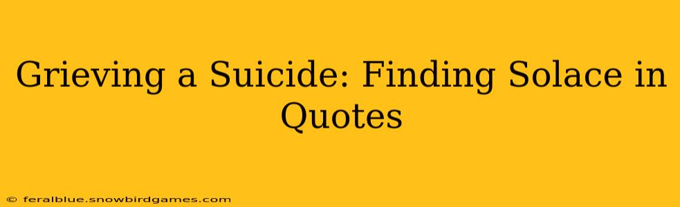 Grieving a Suicide: Finding Solace in Quotes