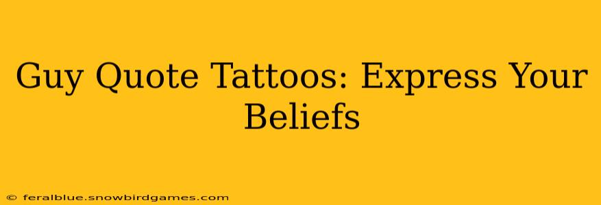 Guy Quote Tattoos: Express Your Beliefs