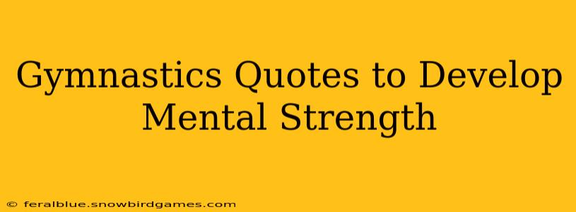 Gymnastics Quotes to Develop Mental Strength