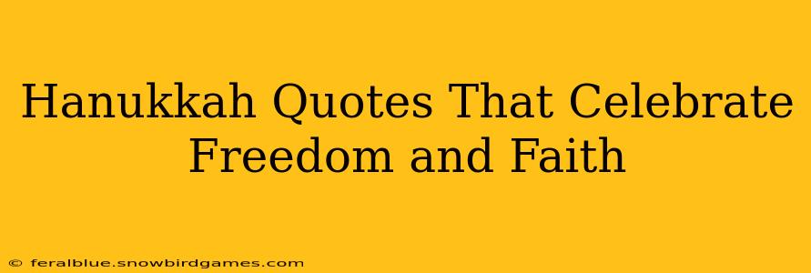 Hanukkah Quotes That Celebrate Freedom and Faith