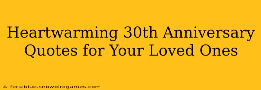 Heartwarming 30th Anniversary Quotes for Your Loved Ones