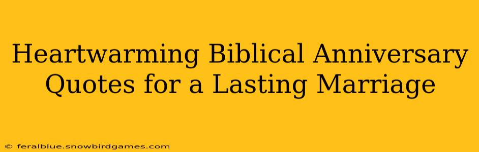 Heartwarming Biblical Anniversary Quotes for a Lasting Marriage