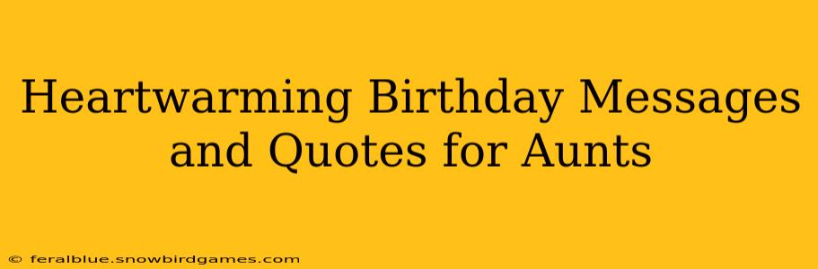 Heartwarming Birthday Messages and Quotes for Aunts