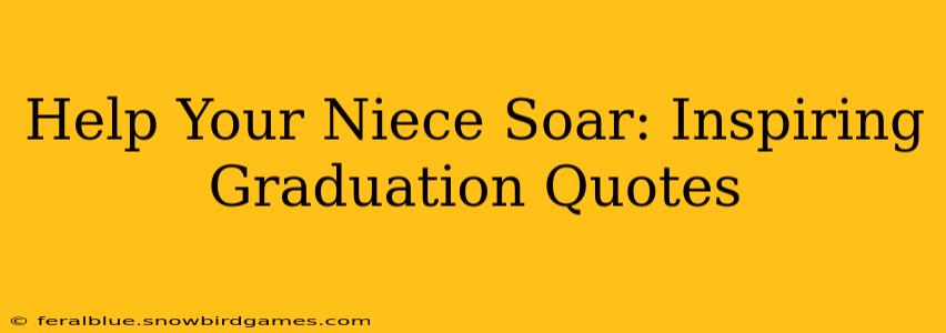 Help Your Niece Soar: Inspiring Graduation Quotes