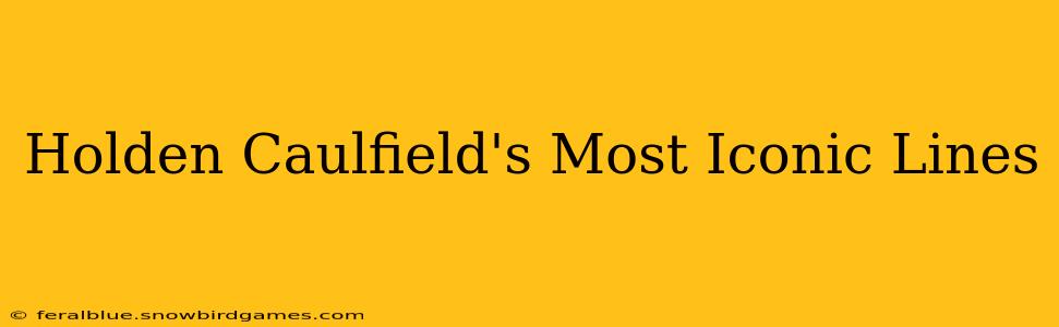 Holden Caulfield's Most Iconic Lines