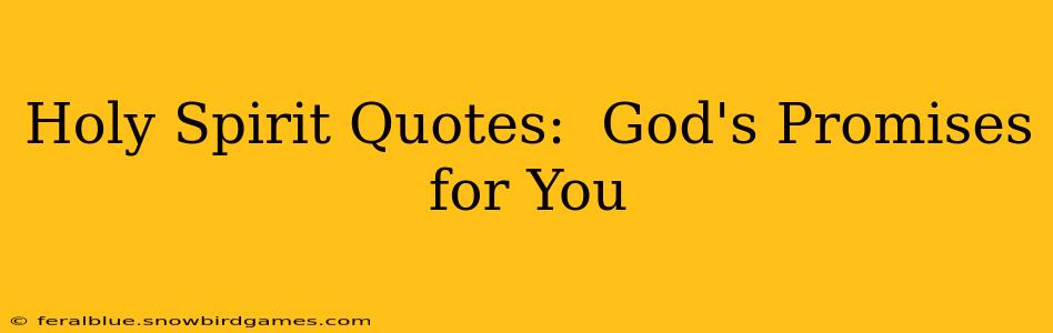 Holy Spirit Quotes:  God's Promises for You