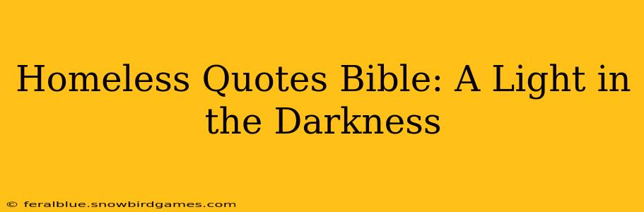 Homeless Quotes Bible: A Light in the Darkness