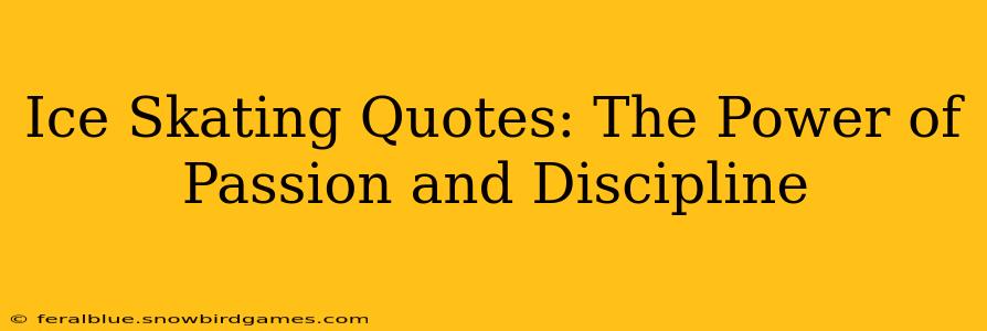 Ice Skating Quotes: The Power of Passion and Discipline
