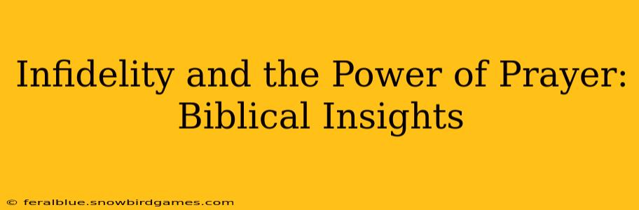 Infidelity and the Power of Prayer: Biblical Insights