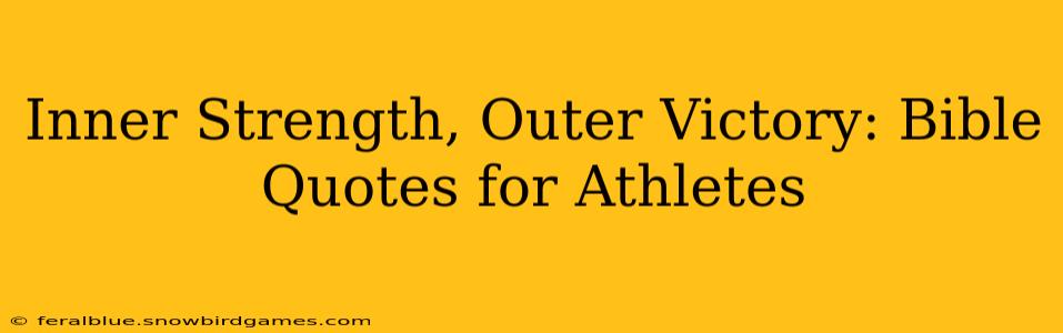 Inner Strength, Outer Victory: Bible Quotes for Athletes