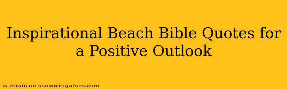 Inspirational Beach Bible Quotes for a Positive Outlook