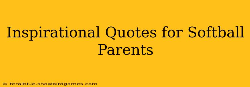 Inspirational Quotes for Softball Parents