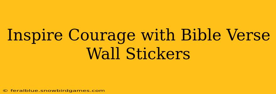Inspire Courage with Bible Verse Wall Stickers