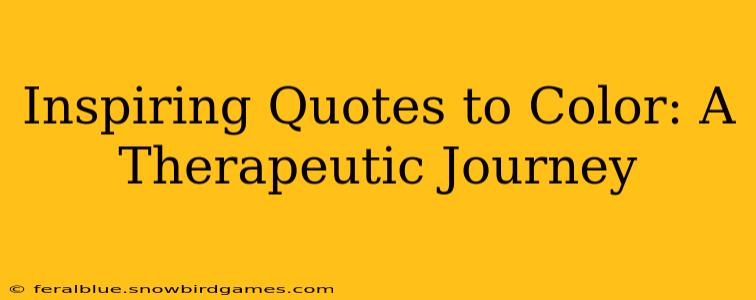 Inspiring Quotes to Color: A Therapeutic Journey