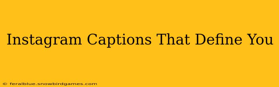 Instagram Captions That Define You
