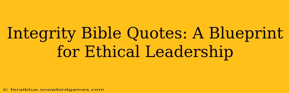 Integrity Bible Quotes: A Blueprint for Ethical Leadership