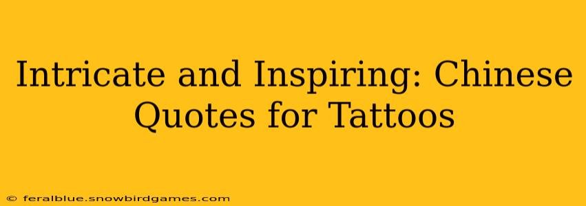 Intricate and Inspiring: Chinese Quotes for Tattoos