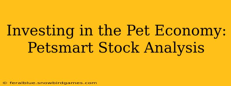 Investing in the Pet Economy: Petsmart Stock Analysis