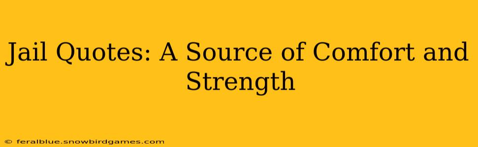 Jail Quotes: A Source of Comfort and Strength