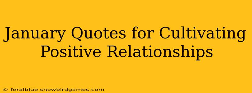 January Quotes for Cultivating Positive Relationships