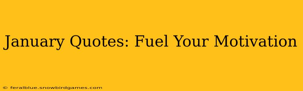 January Quotes: Fuel Your Motivation