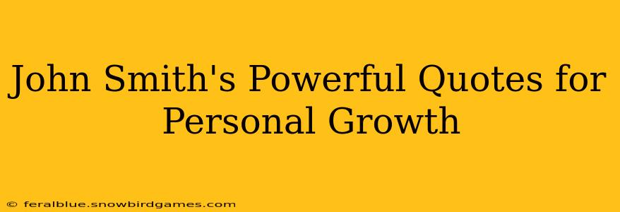 John Smith's Powerful Quotes for Personal Growth